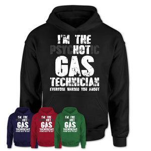 I'm The Psychotic Gas Technician Everyone Warned You About Funny Coworker Tshirt