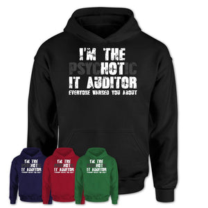 I'm The Psychotic It Auditor Everyone Warned You About Funny Coworker Tshirt