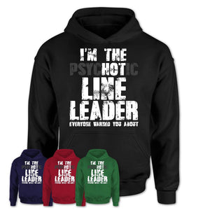 I'm The Psychotic Line Leader Everyone Warned You About Funny Coworker Tshirt