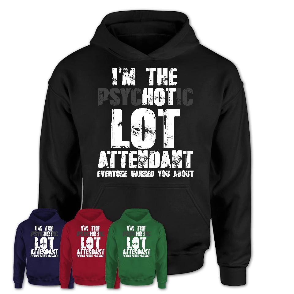 I'm The Psychotic Lot Attendant Everyone Warned You About Funny Coworker Tshirt