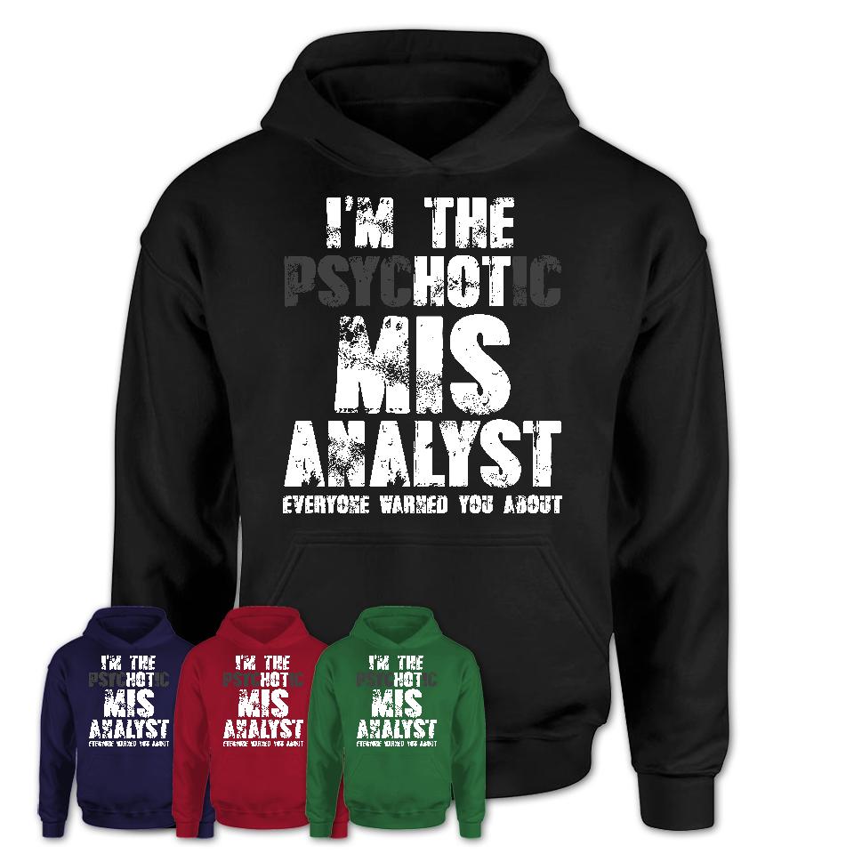 I'm The Psychotic Mis Analyst Everyone Warned You About Funny Coworker Tshirt