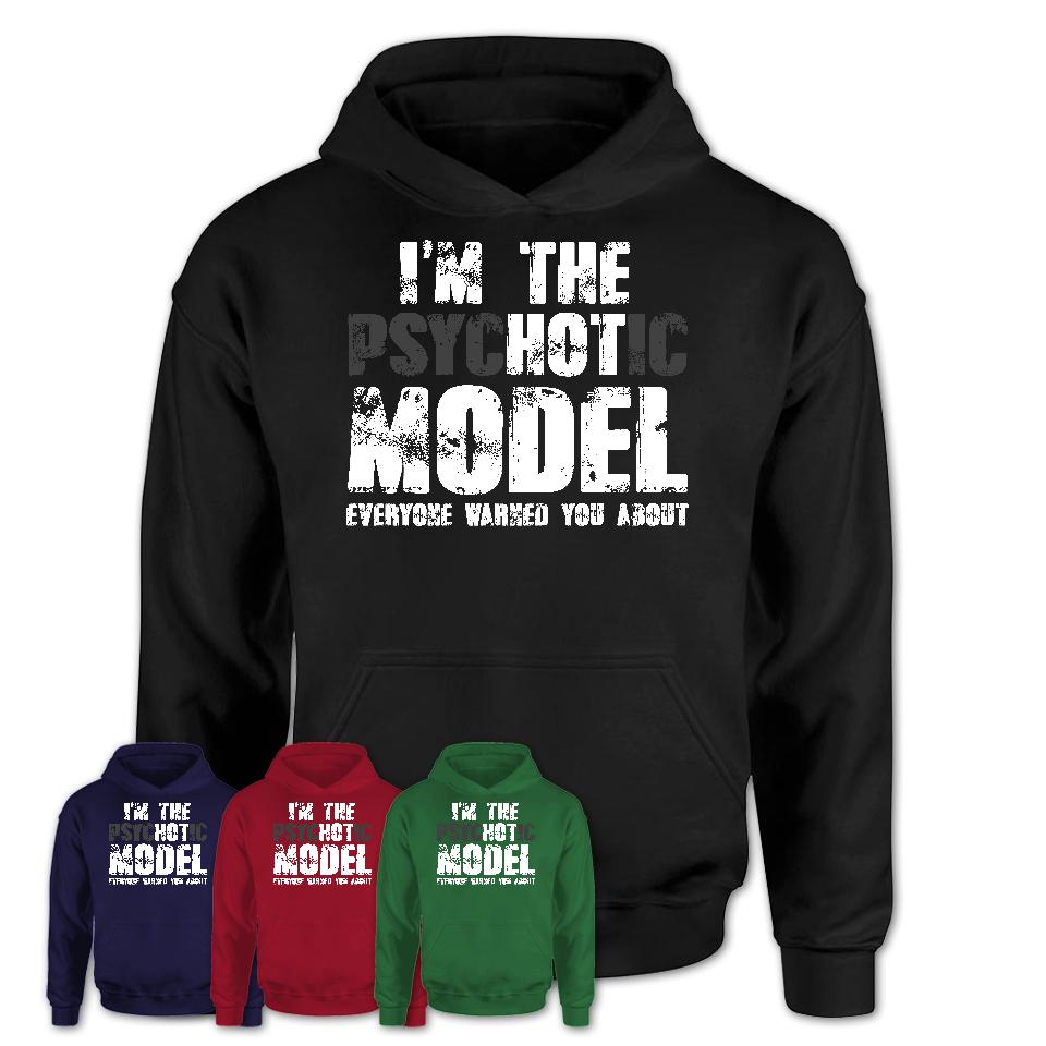 I'm The Psychotic Model Everyone Warned You About Funny Coworker Tshirt