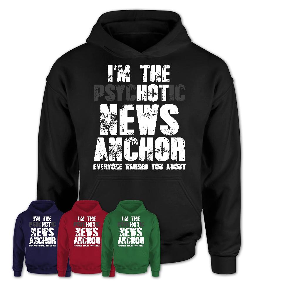 I'm The Psychotic News Anchor Everyone Warned You About Funny Coworker Tshirt