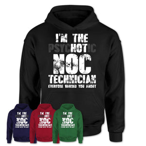 I'm The Psychotic Noc Technician Everyone Warned You About Funny Coworker Tshirt