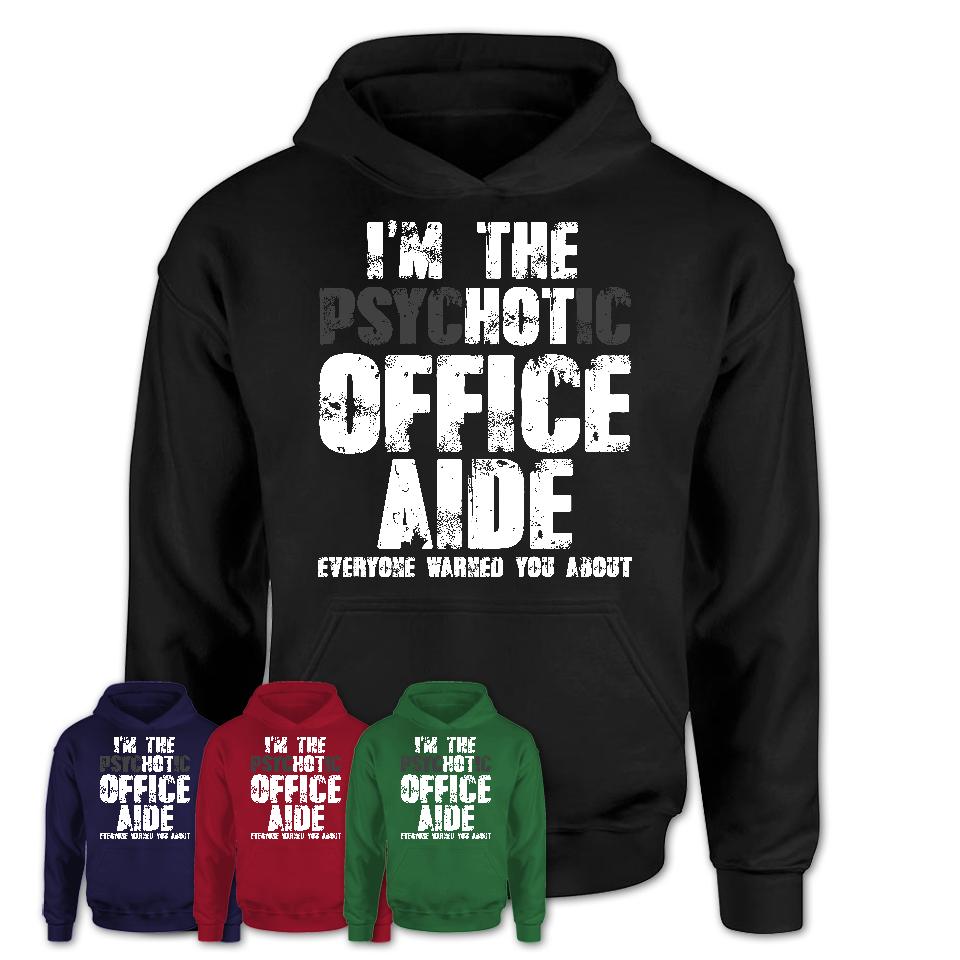 I'm The Psychotic Office Aide Everyone Warned You About Funny Coworker Tshirt