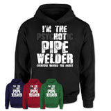 I'm The Psychotic Pipe Welder Everyone Warned You About Funny Coworker Tshirt