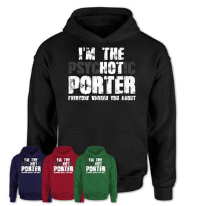 I'm The Psychotic Porter Everyone Warned You About Funny Coworker Tshirt