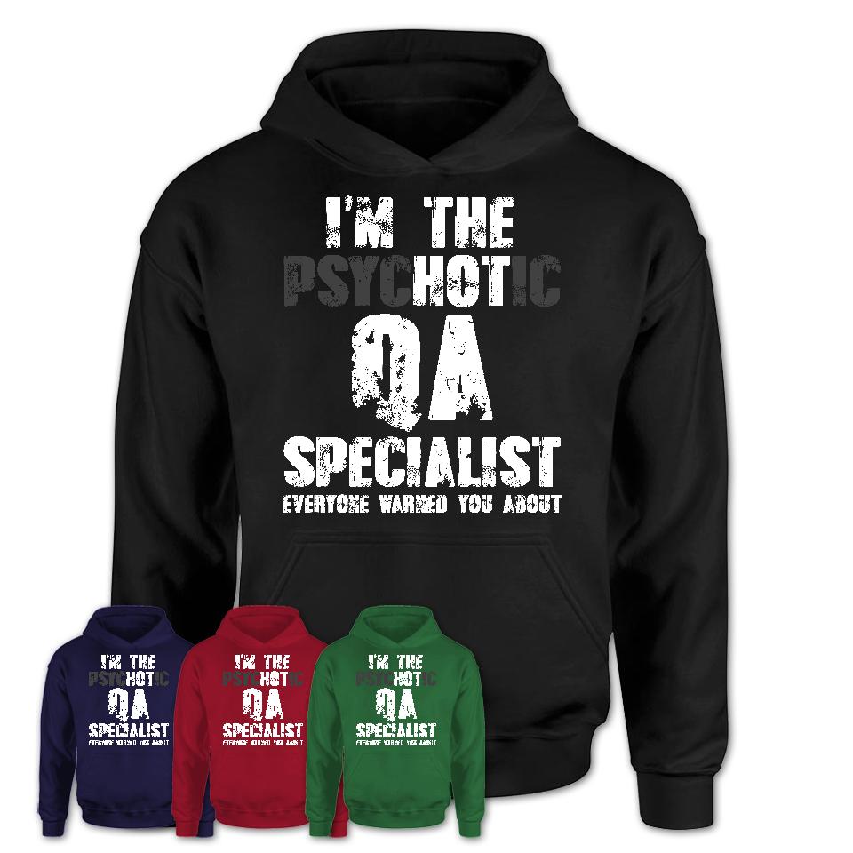 I'm The Psychotic Qa Specialist Everyone Warned You About Funny Coworker Tshirt