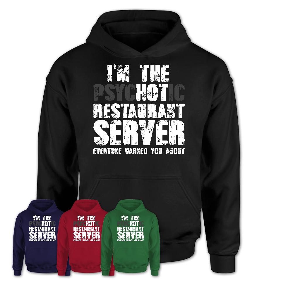 I'm The Psychotic Restaurant Server Everyone Warned You About Funny Coworker Tshirt
