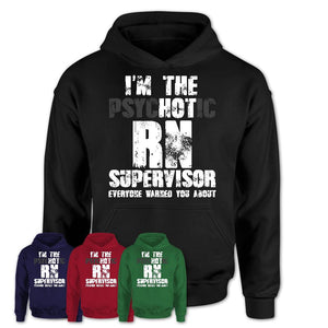 I'm The Psychotic Rn Supervisor Everyone Warned You About Funny Coworker Tshirt