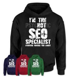 I'm The Psychotic SEO Specialist Everyone Warned You About Funny Coworker Tshirt