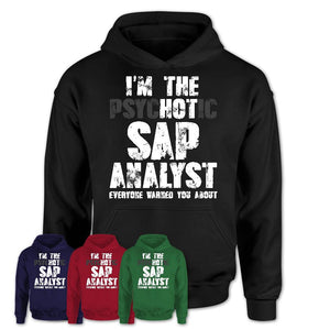 I'm The Psychotic Sap Analyst Everyone Warned You About Funny Coworker Tshirt