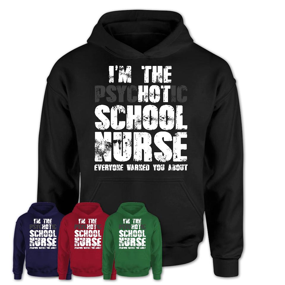 I'm The Psychotic School Nurse Everyone Warned You About Funny Coworker Tshirt