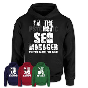 I'm The Psychotic Seo Manager Everyone Warned You About Funny Coworker Tshirt
