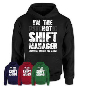 I'm The Psychotic Shift Manager Everyone Warned You About Funny Coworker Tshirt
