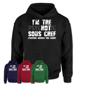 I'm The Psychotic Sous Chef Everyone Warned You About Funny Coworker Tshirt