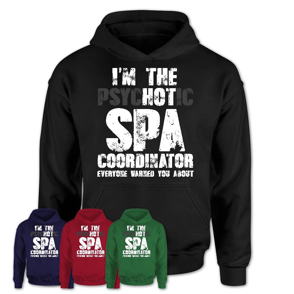 I'm The Psychotic Spa Coordinator Everyone Warned You About Funny Coworker Tshirt