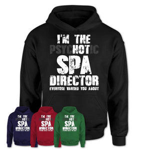 I'm The Psychotic Spa Director Everyone Warned You About Funny Coworker Tshirt