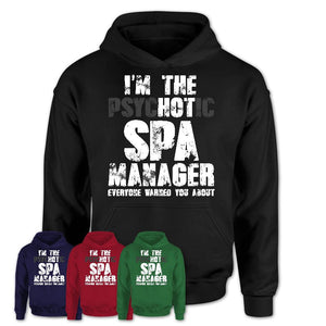 I'm The Psychotic Spa Manager Everyone Warned You About Funny Coworker Tshirt