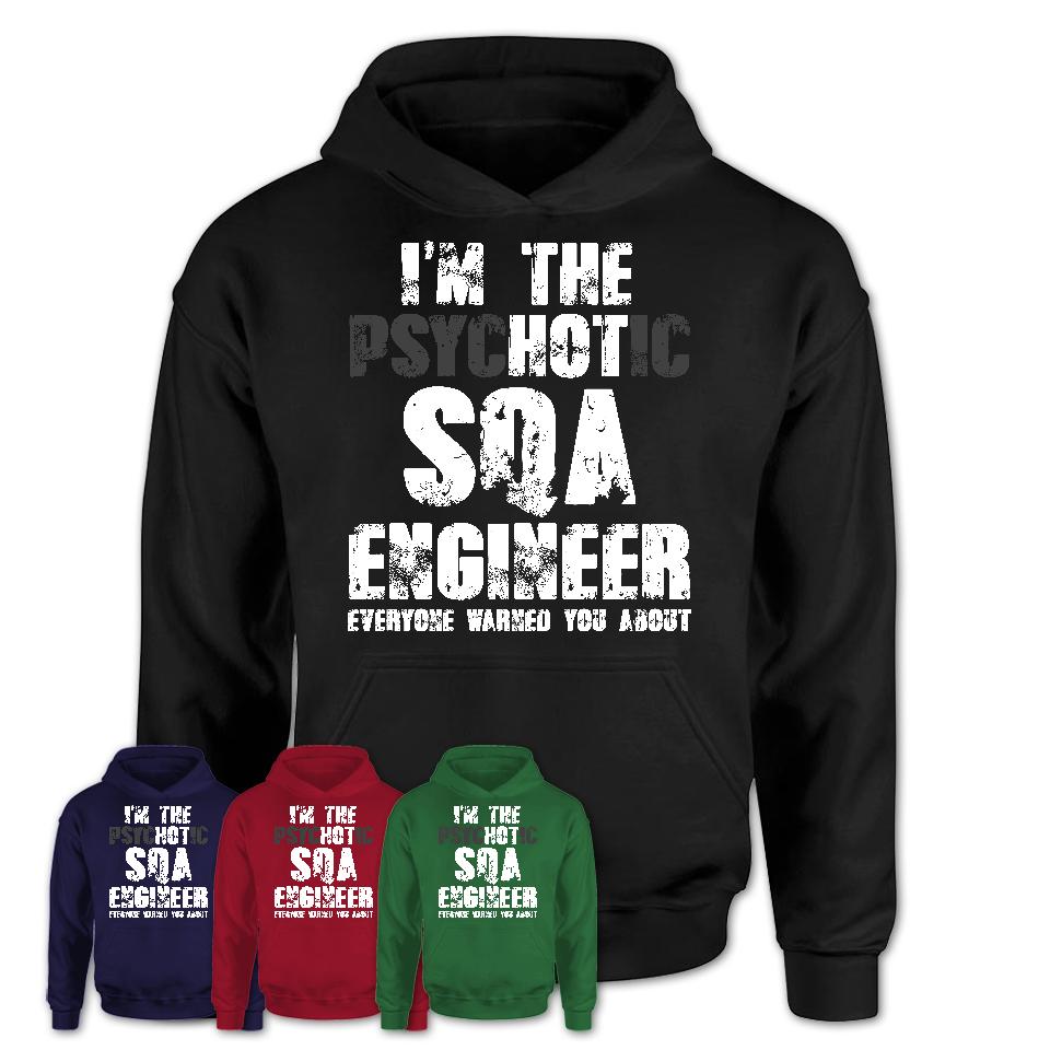 I'm The Psychotic Sqa Engineer Everyone Warned You About Funny Coworker Tshirt