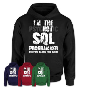 I'm The Psychotic Sql Programmer Everyone Warned You About Funny Coworker Tshirt