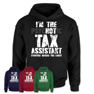 I'm The Psychotic Tax Assistant Everyone Warned You About Funny Coworker Tshirt