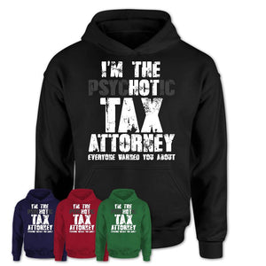 I'm The Psychotic Tax Attorney Everyone Warned You About Funny Coworker Tshirt