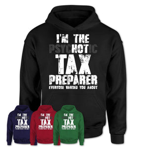 I'm The Psychotic Tax Preparer Everyone Warned You About Funny Coworker Tshirt