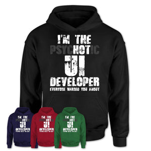 I'm The Psychotic Ui Developer Everyone Warned You About Funny Coworker Tshirt