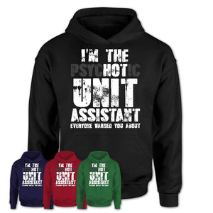 I'm The Psychotic Unit Assistant Everyone Warned You About Funny Coworker Tshirt