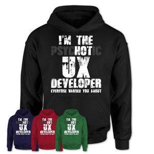I'm The Psychotic Ux Developer Everyone Warned You About Funny Coworker Tshirt