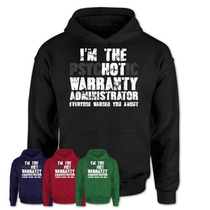 I'm The Psychotic Warranty Administrator Everyone Warned You About Funny Coworker Tshirt