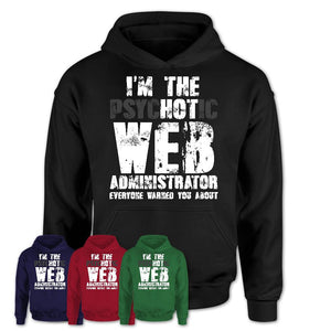 I'm The Psychotic Web Administrator Everyone Warned You About Funny Coworker Tshirt