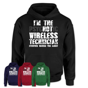 I'm The Psychotic Wireless Technician Everyone Warned You About Funny Coworker Tshirt