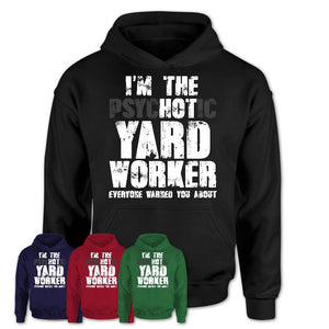 I'm The Psychotic Yard Worker Everyone Warned You About Funny Coworker Tshirt