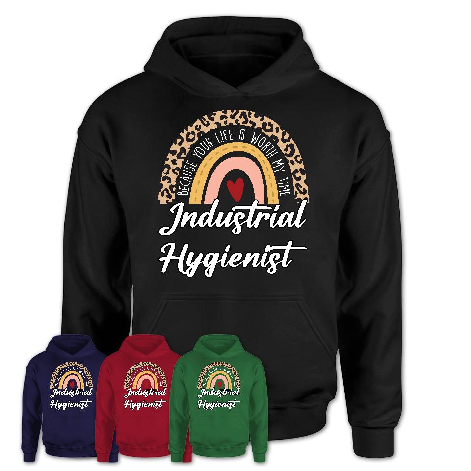 Industrial Hygienist Because Your Life Worth My Time Rainbow T-Shirt