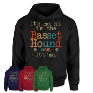 It's Me I'm The Basset Hound Mom Shirt, Dog Mama Of Basset Hound Shirt, Gift for Dog Lovers