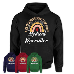 Medical Recruiter Because Your Life Worth My Time Rainbow T-Shirt