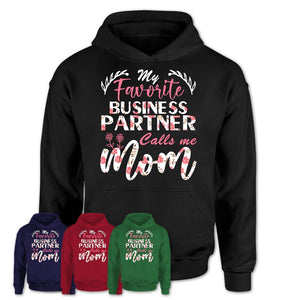 My Favorite Business Partner Calls Me Mom Shirt Floral Flowers Mothers Day Gifts