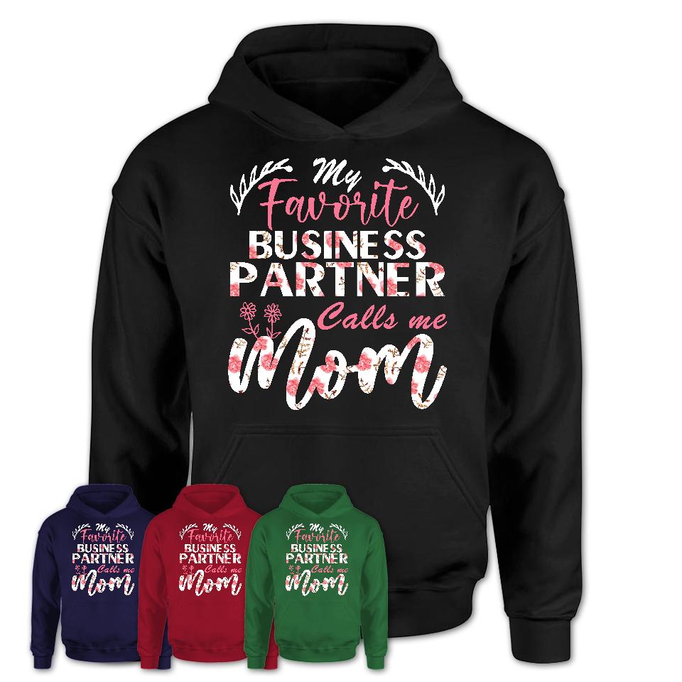 My Favorite Business Partner Calls Me Mom Shirt Floral Flowers Mothers Day Gifts