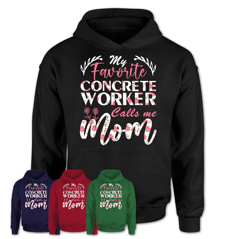 My Favorite Concrete Worker Calls Me Mom Shirt Floral Flowers Mothers Day Gifts