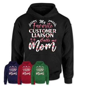 My Favorite Customer Liaison Calls Me Mom Shirt Floral Flowers Mothers Day Gifts