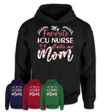 My Favorite ICU Nurse Calls Me Mom Shirt Floral Flowers Mothers Day Gifts