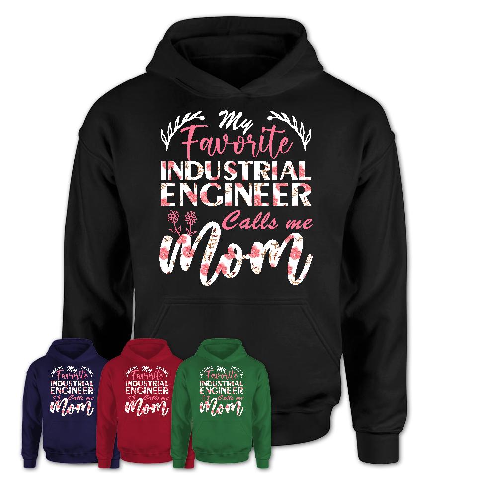 My Favorite Industrial Engineer Calls Me Mom Shirt Floral Flowers Mothers Day Gifts
