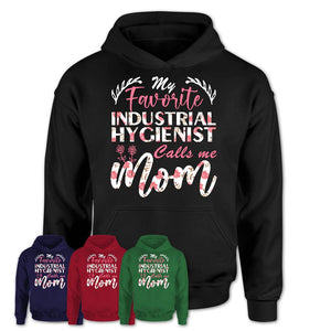 My Favorite Industrial Hygienist Calls Me Mom Shirt Floral Flowers Mothers Day Gifts