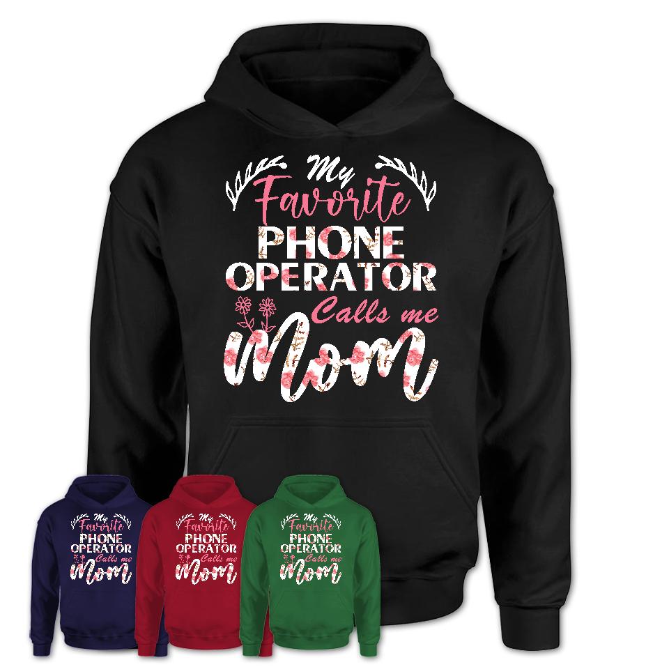 My Favorite Phone Operator Calls Me Mom Shirt Floral Flowers Mothers Day Gifts