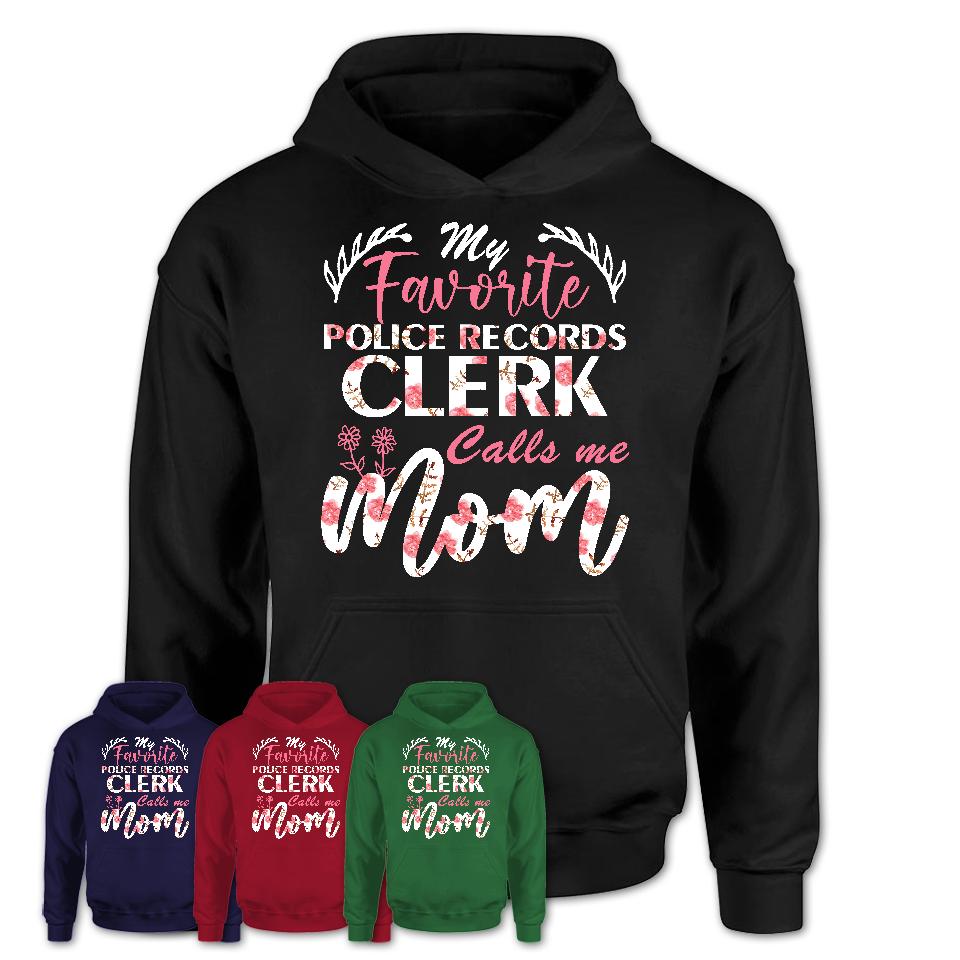 My Favorite Police Records Clerk Calls Me Mom Shirt Floral Flowers Mothers Day Gifts