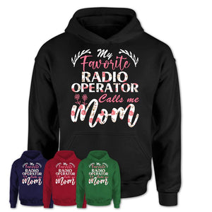 My Favorite Radio Operator Calls Me Mom Shirt Floral Flowers Mothers Day Gifts