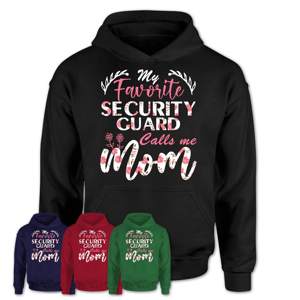 My Favorite Security Guard Calls Me Mom Shirt Floral Flowers Mothers Day Gifts
