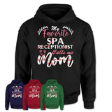 My Favorite Spa Receptionist Calls Me Mom Shirt Floral Flowers Mothers Day Gifts
